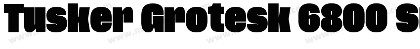 Tusker Grotesk 6800 Super字体转换